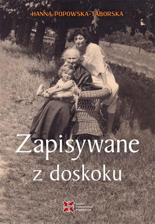 Tytuł: Zapisywane z doskoku
Autor: Hanna Popowska-Taborska
Wydawnictwo: Sedno
Formaty: PDF, EPUB, MOBI