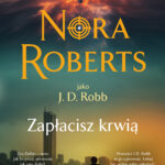 Tytuł: Zapłacisz krwią
Autor: Nora Roberts
Wydawnictwo: Świat Książki
Formaty: EPUB, MOBI