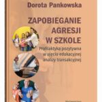 Tytuł: Zapobieganie agresji w szkole. Profilaktyka pozytywna w ujęciu edukacyjnej analizy transakcyjnej
Autor: Dorota Pankowska
Wydawnictwo: UMCS
Formaty: PDF