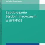 Tytuł: Zapobieganie błędom medycznym w praktyce
Autor: Monika Sadowska
Wydawnictwo: Wolters Kluwer
Formaty: PDF