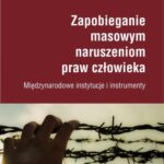 Tytuł: Zapobieganie masowym naruszeniom praw człowieka
Autor: Agnieszka Bieńczyk-Missala
Wydawnictwo: Scholar
Formaty: PDF