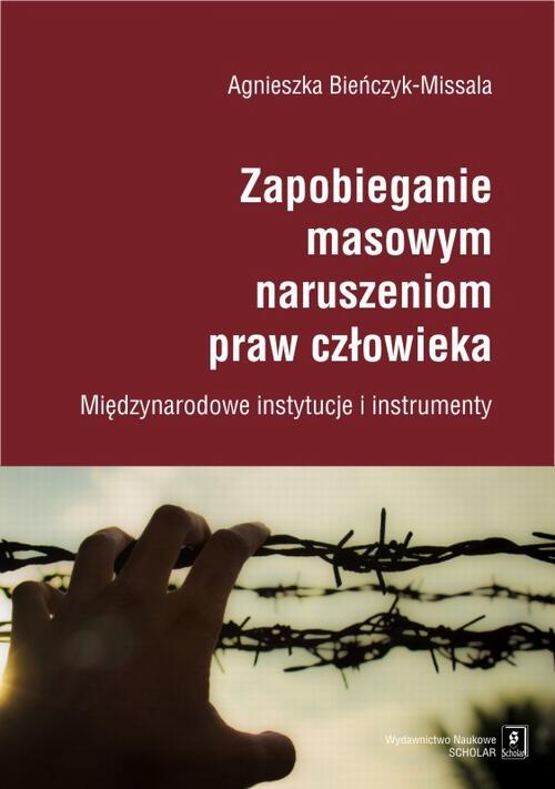 Tytuł: Zapobieganie masowym naruszeniom praw człowieka
Autor: Agnieszka Bieńczyk-Missala
Wydawnictwo: Scholar
Formaty: PDF