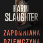 Tytuł: Zapomniana dziewczyna
Autor: Karin Slaughter
Wydawnictwo: HarperCollins Polska
Formaty: EPUB, MOBI