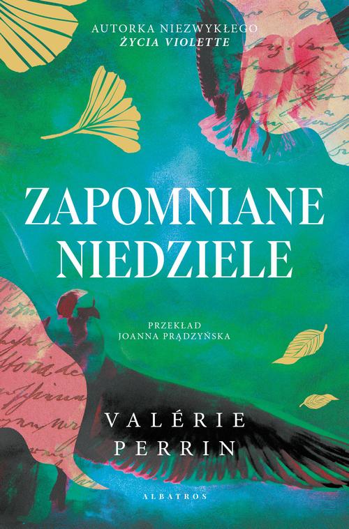 Tytuł: ZAPOMNIANE NIEDZIELE
Autor: Valerie Perrin
Wydawnictwo: Albatros
Formaty: EPUB, MOBI