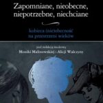 Tytuł: Zapomniane, nieobecne, niepotrzebne, niechciane
Autor: 
Wydawnictwo: Elipsa Dom Wydawniczy i Handlowy
Formaty: PDF