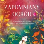 Tytuł: ZAPOMNIANY OGRÓD
Autor: Kate Morton
Wydawnictwo: Albatros
Formaty: EPUB, MOBI