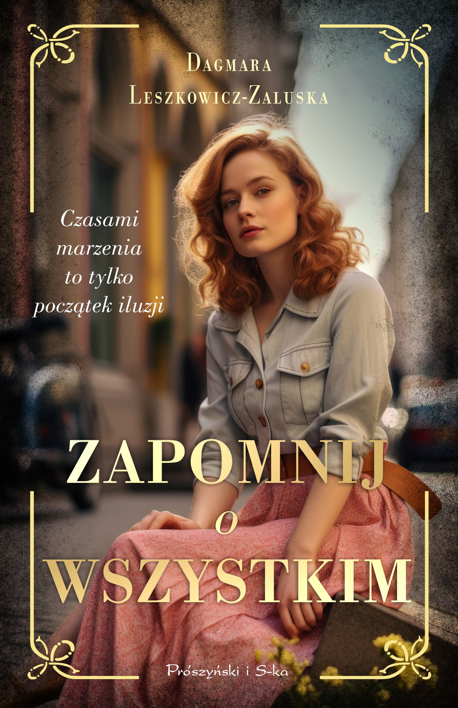 Tytuł: Zapomnij o wszystkim
Autor: Dagmara Leszkowicz-Zaluska
Wydawnictwo: Prószyński Media
Formaty: EPUB, MOBI