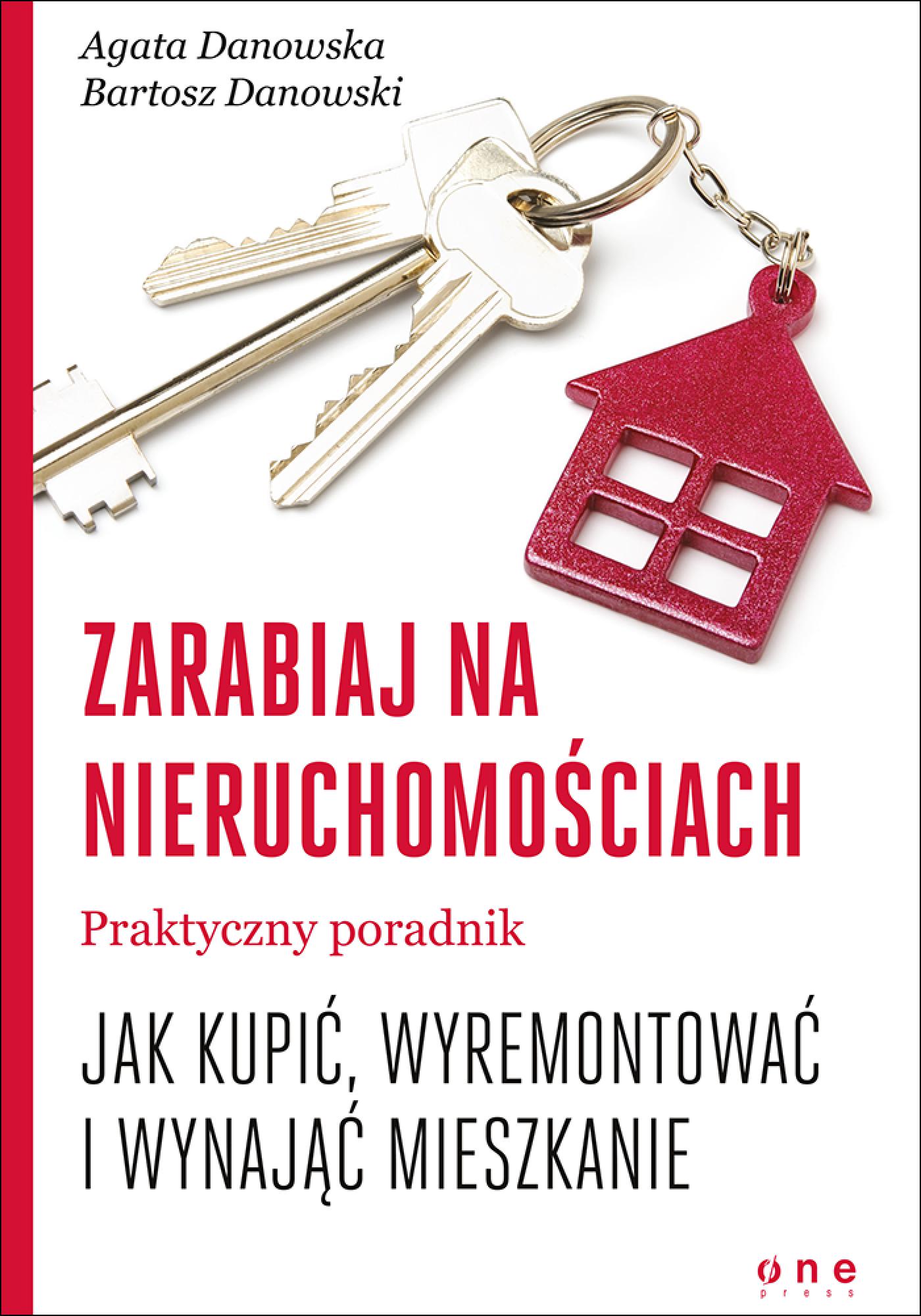 Tytuł: Zarabiaj na nieruchomościach. Praktyczny poradnik, jak kupić, wyremontować i wynająć mieszkanie
Autor: Agata Danowska, Bartosz Danowski
Wydawnictwo: Onepress
Formaty: EPUB, PDF, MOBI