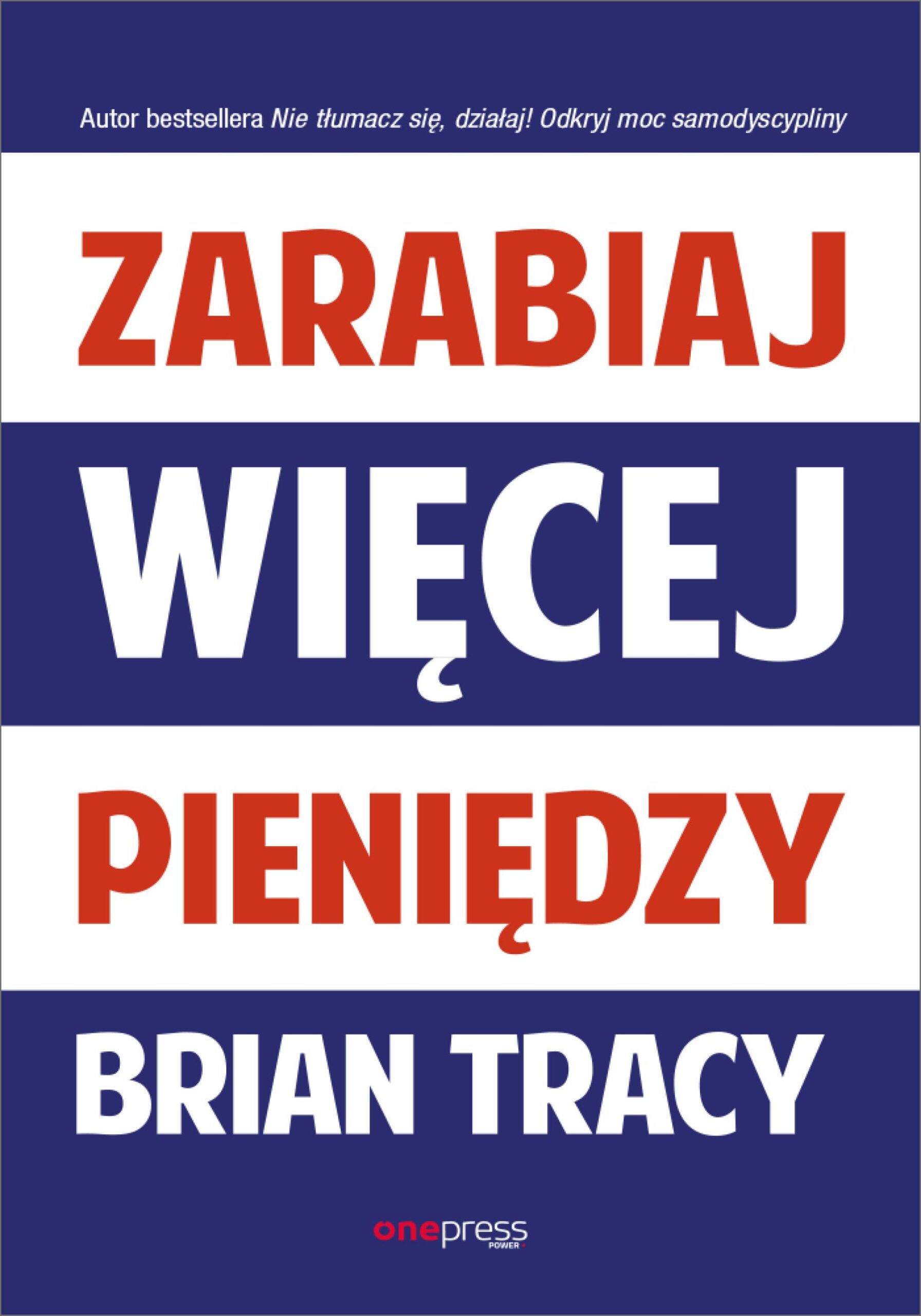 Tytuł: Zarabiaj więcej pieniędzy
Autor: Brian Tracy
Wydawnictwo: Onepress
Formaty: EPUB, PDF, MOBI