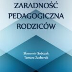 Tytuł: Zaradność pedagogiczna rodziców
Autor: Sławomir Sobczak, Tamara Zacharuk
Wydawnictwo: Uniwersytet w Siedlcach
Formaty: PDF