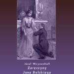 Tytuł: Zaręczyny Jana Bełzkiego
Autor: Józef Weyssenhoff
Wydawnictwo: Armoryka
Formaty: MOBI, EPUB
