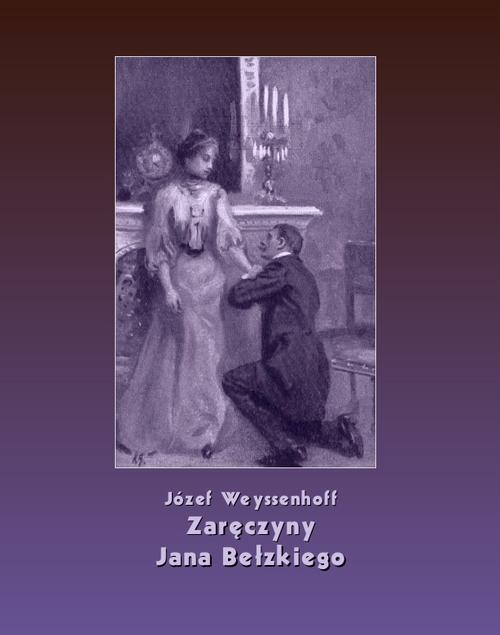 Tytuł: Zaręczyny Jana Bełzkiego
Autor: Józef Weyssenhoff
Wydawnictwo: Armoryka
Formaty: MOBI, EPUB