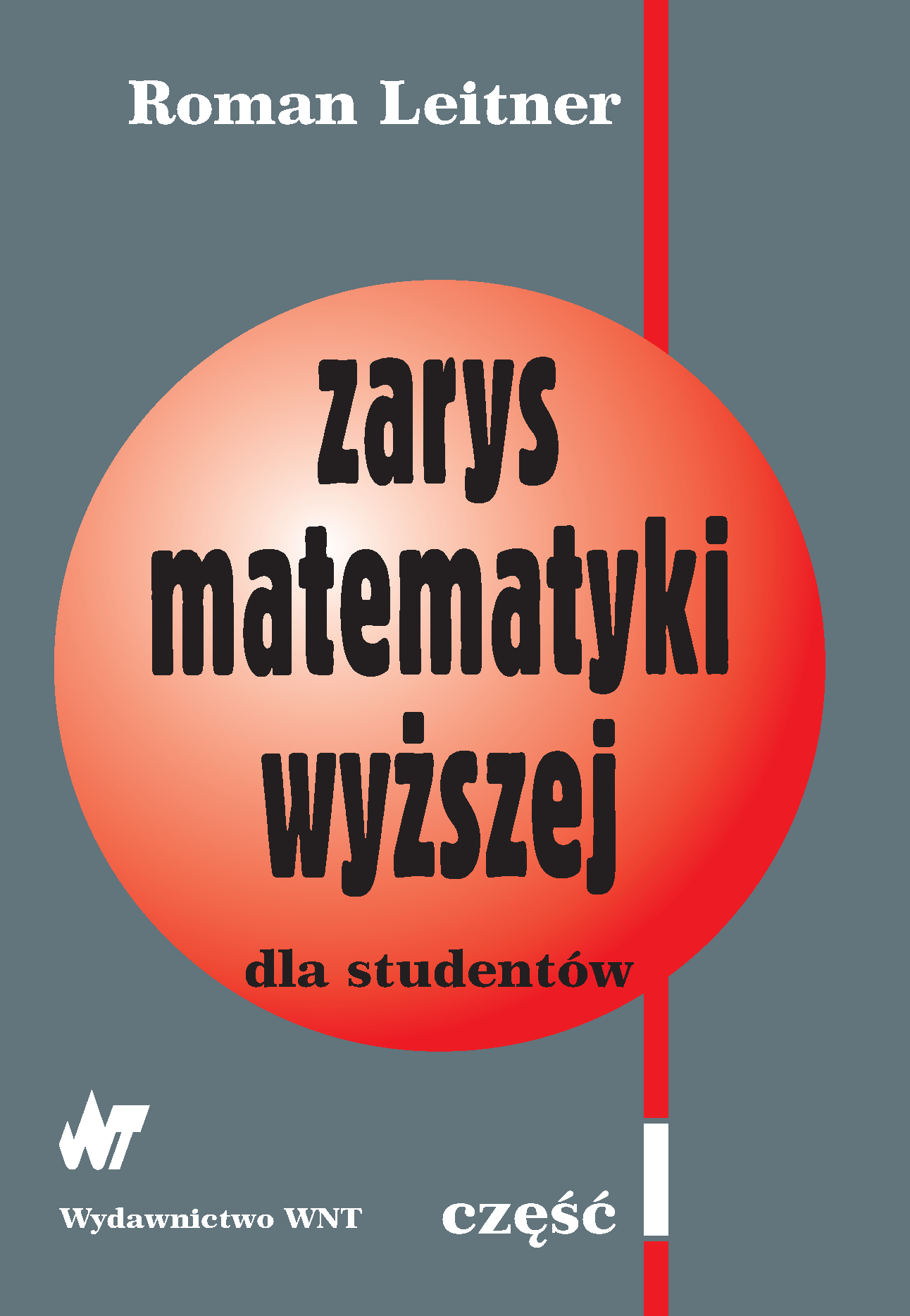 Tytuł: Zarys matematyki wyższej dla studentów. Część I. Dla studentów
Autor: Roman Leitner
Wydawnictwo: Wydawnictwo WNT
Formaty: PDF
