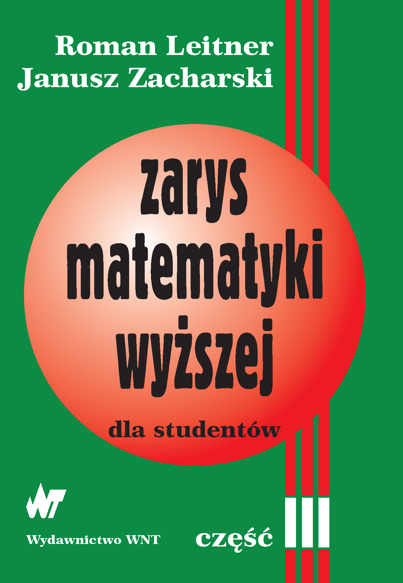 Tytuł: Zarys matematyki wyższej dla studentów. Część III. Dla studentów
Autor: Roman Leitner, Janusz Zacharski
Wydawnictwo: Wydawnictwo WNT
Formaty: PDF