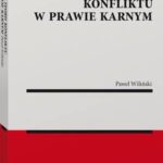 Tytuł: Zarys teorii konfliktu w prawie karnym
Autor: Paweł Wiliński
Wydawnictwo: Wolters Kluwer
Formaty: PDF