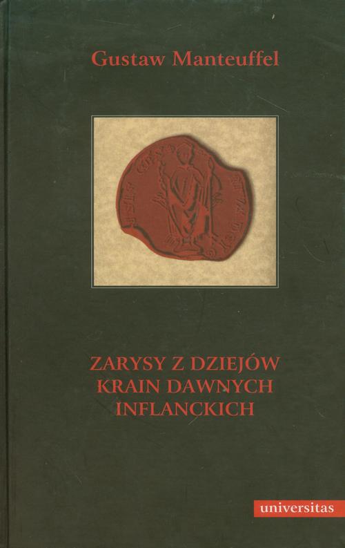 Tytuł: Zarysy z dziejów krain dawnych inflanckich
Autor: Gustaw Manteuffel
Wydawnictwo: Universitas
Formaty: PDF