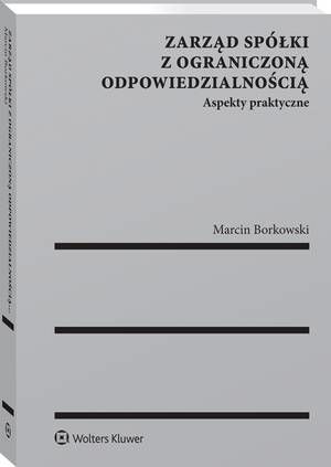 Tytuł: Zarząd spółki z ograniczoną odpowiedzialnością. Aspekty praktyczne
Autor: Marcin Borkowski
Wydawnictwo: Wolters Kluwer
Formaty: PDF