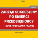 Zarząd sukcesyjny po śmierci przedsiębiorcy – nowe rozwiązania prawne — okładka e-booka
