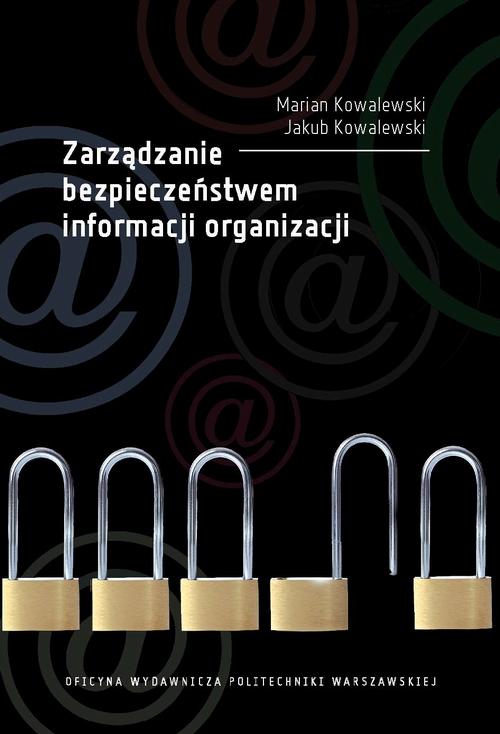 Tytuł: Zarządzanie bezpieczeństwem informacji organizacji
Autor: Jakub Kowalewski, Marian Kowalewski
Wydawnictwo: Oficyna Wydawnicza Politechniki Warszawskiej
Formaty: PDF