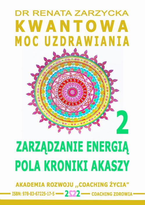 Tytuł: Zarządzanie Energią Pola Kroniki Akaszy. Kwantowa Moc Uzdrawiania. Cz. 2
Autor: Dr Renata Zarzycka
Wydawnictwo: Akademia Rozwoju Coaching Życia
Formaty: MP3