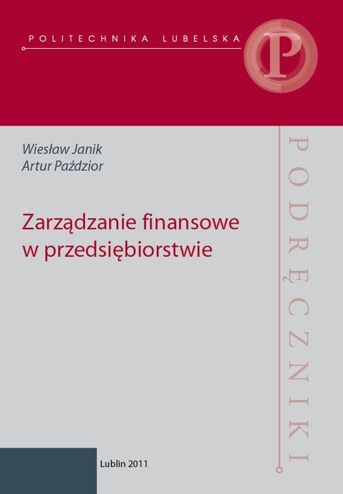 Tytuł: Zarządzanie finansowe  w przedsiębiorstwie
Autor: Wiesław Janik, Artur Paździor
Wydawnictwo: Politechnika Lubelska
Formaty: PDF