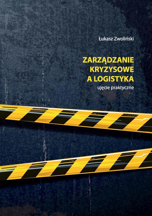 Tytuł: Zarządzanie kryzysowe a logistyka – ujęcie praktyczne
Autor: Łukasz Zwoliński
Wydawnictwo: Akademia Humanistyczno-Ekonomiczna w Łodzi
Formaty: PDF
