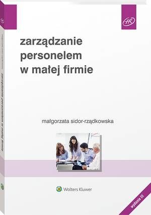 Tytuł: Zarządzanie personelem w małej firmie
Autor: Małgorzata Sidor-Rządkowska
Wydawnictwo: Wolters Kluwer
Formaty: PDF