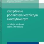 Tytuł: Zarządzanie podmiotem leczniczym akredytowanym
Autor: Małgorzata Jabłońska, Łukasz Małecki-Tepicht, Joanna Mrowicka
Wydawnictwo: Wolters Kluwer
Formaty: PDF
