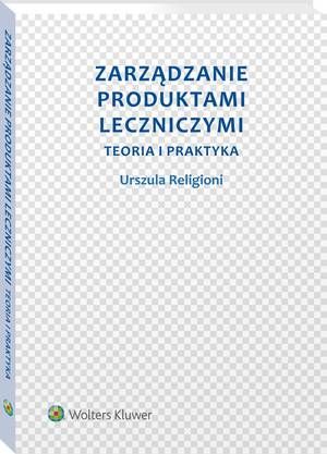 Tytuł: Zarządzanie produktami leczniczymi. Teoria i praktyka
Autor: Urszula Religioni
Wydawnictwo: Wolters Kluwer
Formaty: PDF