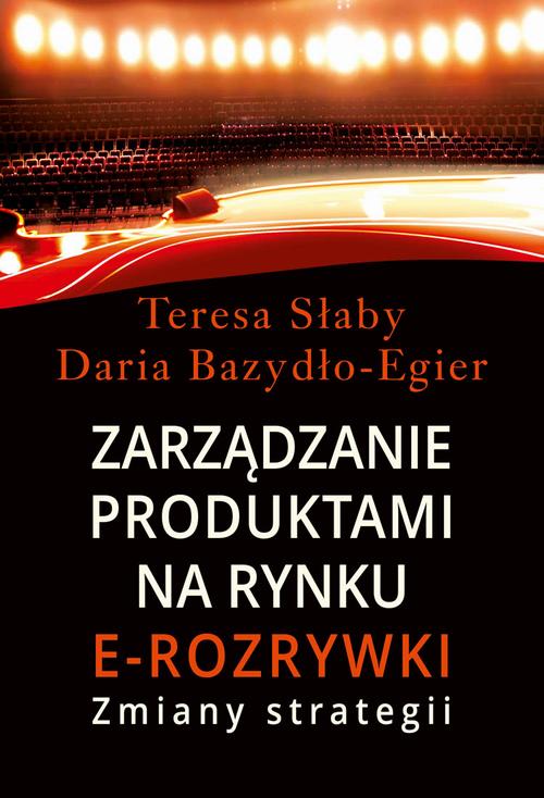 Tytuł: Zarządzanie produktami na rynki e-rozrywki
Autor: Teresa Słaby, Daria Bazydło-Egier
Wydawnictwo: Aspra
Formaty: PDF