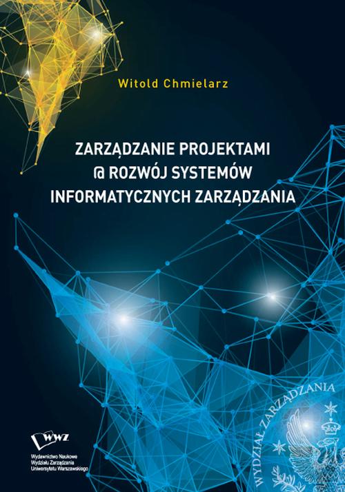 Tytuł: Zarządzanie projektami @ rozwój systemów informatycznych zarządzania
Autor: Witold Chmielarz
Wydawnictwo: Wydawnictwo Naukowe Wydziału Zarządzania UW
Formaty: PDF