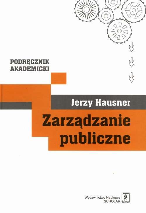 Tytuł: Zarządzanie publiczne
Autor: Jerzy Hausner
Wydawnictwo: Małopolska Szkoła Administracji Publicznej, Uniwersytet Ekonomiczny w Krakowie i Wydawnictwo Naukowe Scholar
Formaty: PDF