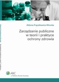 Tytuł: Zarządzanie publiczne w teorii i praktyce ochrony zdrowia
Autor: Aldona Frączkiewicz-Wronka
Wydawnictwo: Wolters Kluwer
Formaty: PDF