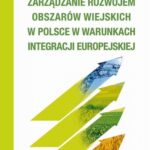 Zarządzanie rozwojem obszarów wiejskich w Polsce w warunkach integracji europejskiej — okładka e-booka