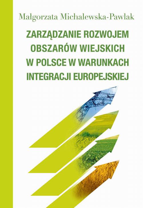 Tytuł: Zarządzanie rozwojem obszarów wiejskich w Polsce w warunkach integracji europejskiej
Autor: Małgorzata Michalewska-Pawlak
Wydawnictwo: Aspra
Formaty: PDF