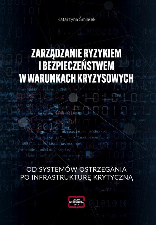 Tytuł: ZARZĄDZANIE RYZYKIEM I BEZPIECZEŃSTWEM W WARUNKACH KRYZYSOWYCH OD SYSTEMÓW OSTRZEGANIA PO INFRASTRUKTURĘ KRYTYCZNĄ
Autor: 
Wydawnictwo: Wydawnictwo Naukowe E Book
Formaty: PDF