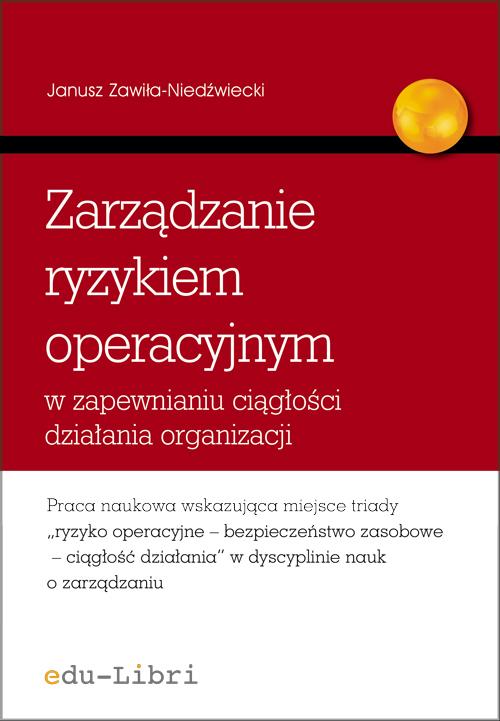 Tytuł: Zarządzanie ryzykiem operacyjnym w zapewnianiu ciągłości działania organizacji
Autor: Janusz Zawiła-Niedźwiecki
Wydawnictwo: Edu-Libri
Formaty: EPUB, MOBI, PDF