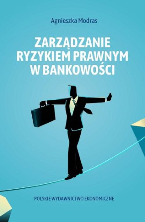 Tytuł: Zarządzanie ryzykiem prawnym w bankowości
Autor: Agnieszka Modras
Wydawnictwo: PWE
Formaty: EPUB, PDF, MOBI