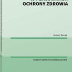 Tytuł: Zarządzanie ryzykiem w placówkach ochrony zdrowia
Autor: Janusz Sasak
Wydawnictwo: Wolters Kluwer
Formaty: PDF
