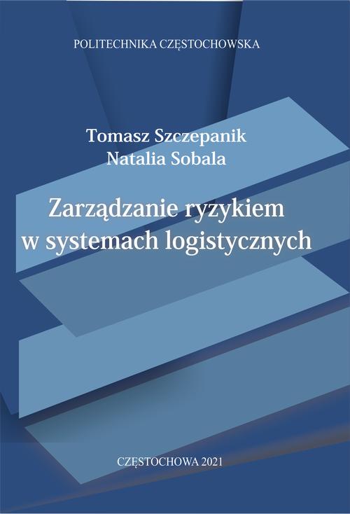 Tytuł: Zarządzanie ryzykiem w systemach logistycznych
Autor: Tomasz Szczepanik, Natalia Sobala
Wydawnictwo: Politechnika Częstochowska
Formaty: PDF