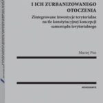 Tytuł: Zarządzanie sprawami wspólnymi dla dużych miast i ich zurbanizowanego otoczenia
Autor: Maciej Pisz
Wydawnictwo: Wolters Kluwer
Formaty: PDF