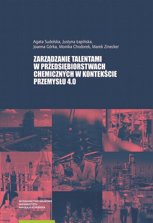 Tytuł: Zarządzanie talentami w przedsiębiorstwach chemicznych w kontekście Przemysłu 4.0
Autor: Agata Sudolska, Justyna Łapińska, Joanna Górka, Monika Chodorek, Marek Zinecker
Wydawnictwo: Wydawnictwo Naukowe UMK
Formaty: PDF