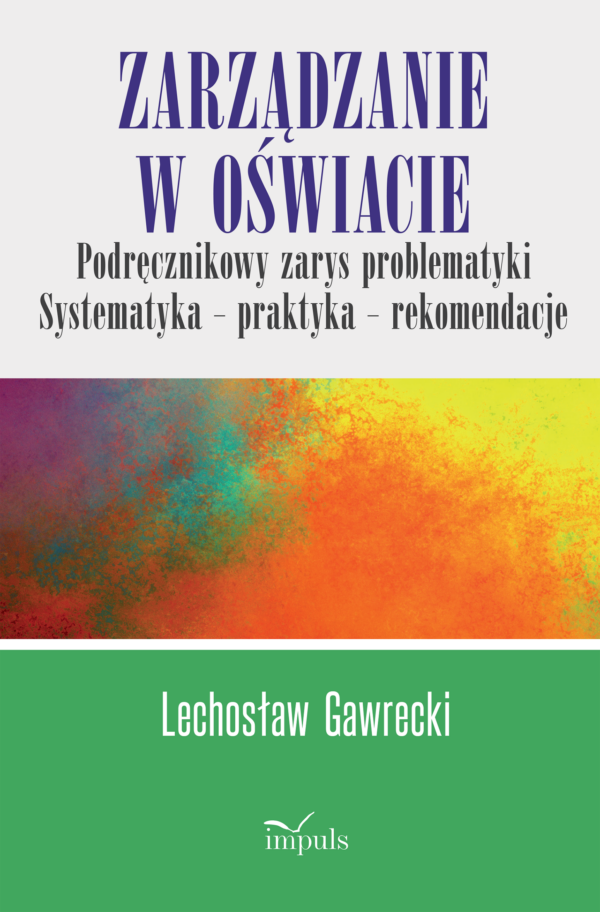 Zarządzanie w oświacie. Podręcznikowy zarys problematyki. Systematyka – praktyka – rekomendacje — okładka