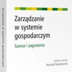 Tytuł: Zarządzanie w systemie gospodarczym. Szanse i zagrożenia
Autor: Konrad Raczkowski
Wydawnictwo: Wolters Kluwer
Formaty: PDF
