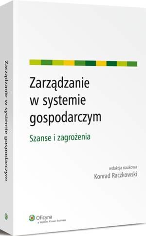 Tytuł: Zarządzanie w systemie gospodarczym. Szanse i zagrożenia
Autor: Konrad Raczkowski
Wydawnictwo: Wolters Kluwer
Formaty: PDF