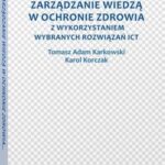 Tytuł: Zarządzanie wiedzą w ochronie zdrowia z wykorzystaniem wybranych rozwiązań ICT
Autor: Tomasz Adam Karkowski, Karol Korczak
Wydawnictwo: Wolters Kluwer
Formaty: PDF