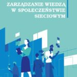 Tytuł: Zarządzanie wiedzą w społeczeństwie sieciowym
Autor: Skrzypek Adam
Wydawnictwo: Uniwersytet w Siedlcach
Formaty: PDF