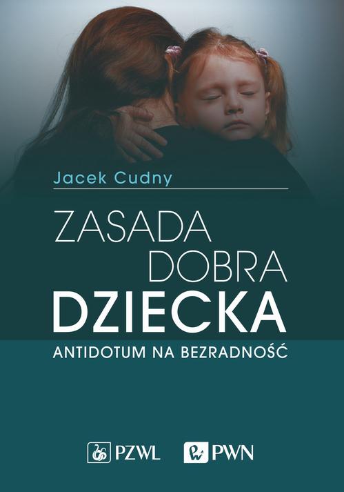 Tytuł: Zasada dobra dziecka
Autor: Jacek Cudny
Wydawnictwo: PZWL
Formaty: EPUB, MOBI
