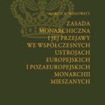 Zasada monarchiczna i jej przejawy we współczesnych ustrojach europejskich i pozaeuropejskich monarchii mieszanych — okładka e-booka