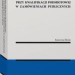 Tytuł: Zasada równego traktowania przy kwalifikacji podmiotowej w zamówieniach publicznych
Autor: Katarzyna Śliwak
Wydawnictwo: Wolters Kluwer
Formaty: PDF